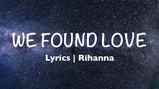 We Found Love - Rihanna (Lyrics)