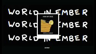 Ann My Dice // World In Ember