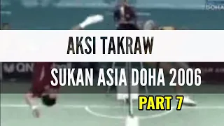 AKSI TAKRAW - MALAYSIA VS THAILAND - SUKAN ASIA DOHA 2006 - PART 7