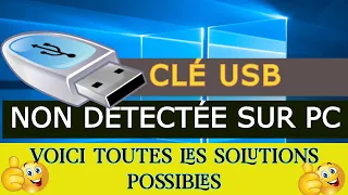 CLE USB NON DETECTEE SUR PC, TOUTES LES SOLUTIONS POSSIBLES