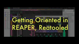 Getting Oriented in REAPER, ReaTooled - The Pro Tools alternative using REAPER!