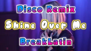 Kisma - Shine Over Me - Ft. DjRomar Remix ( BreakLatin )