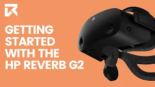 Getting Started With The HP Reverb G2 | VR Expert