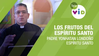 Los frutos del Espíritu Santo 🕊️ Padre Yonhatan Andrés Londoño - Tele VID