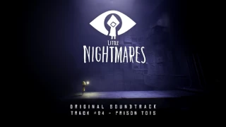 Little Nightmares - PS4/XB1/PC -   OST Soundtrack 24 'Prison Toys'