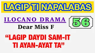 LAGIP DAYDI SAM-IT TI AYAN-AYAT TA | LAGIP TI NAPALABAS 56 | ILOCANO DRAMA | Dear Miss F