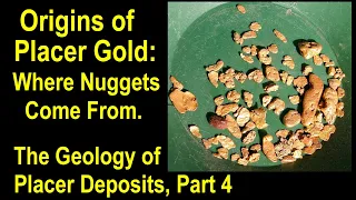 Where nuggets come from_Origins of gold__Placer Geology_Part 4