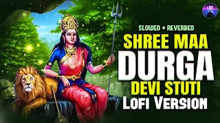 Durga Mantra to REMOVES ALL OBSTACLES | Durga Devi Stuti 1 Hour Lofi Version | Slowed + Reverbed