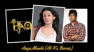 Aaya Maahi | Ab Ke Baras | DJ Haq | Amrita Rao | Arya Babbar | Bollywood Remix