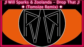 ♫ Will Sparks & Zoolanda - Drop That (Tomsize Remix)