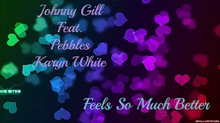 Johnny Gill Feat, Pebbles & Karyn White~ "  Feels So Much Better "~❤️~  1990