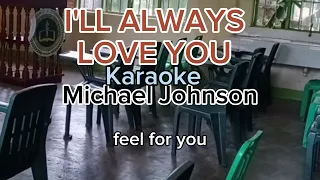 I'll always love you (karaoke) - Michael Johnson