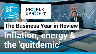 Inflation, energy and the 'quitdemic': A look back at business in 2021 • FRANCE 24 English