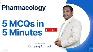 5 MCQ's in 5 Minutes EP - 34 | Siraj Ahmad | Pharmacology