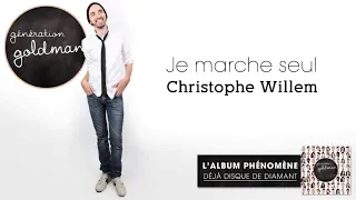 Génération Goldman -  Je Marche Seul - Christophe Willem