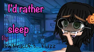 I’d rather sleep [GCMV] #dreamcore #gachavideo #gachaclub #gcmv #kerokerobonito