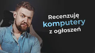 Recenzuję KOMPUTERY z serwisów ogłoszeniowych |  CD.