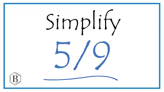 How to Simplify the Fraction 5/9