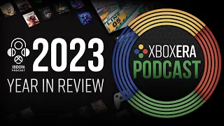 The XboxEra Podcast | LIVE | Episode 192 - "2023 Year in Review"