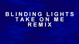 Blinding Lights / Take on Me - Remix Mashup a-Ha / The Weeknd