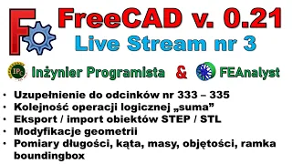 Live stream nr 3 - FreeCAD 0.21 - dyskusje, porady, uzupełnienie informacji do odcinków 333 - 335