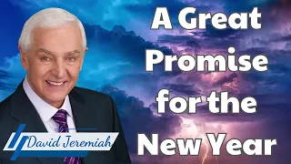 A Great Promise for the New Year - David Jeremiah messenger 2024