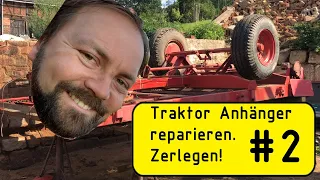 Traktor Anhänger zerbrochen. Es geht ans zerlegen.