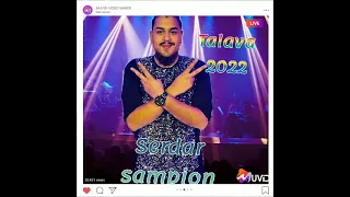 Serdar Sampion Hit Talava 2022 Ork. Mukis Bend