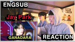 박재범 (Jay Park) - ‘GANADARA (Feat. 아이유 IU)’  M/V Reaction !!!