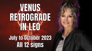 VENUS RETROGRADE IN LEO! HOW WILL THIS AFFECT YOU! All 12 signs!