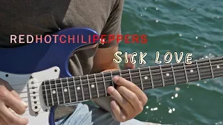 Red Hot Chili Peppers - Sick Love - Guitar Cover