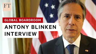 Antony Blinken on the global challenges facing America I FT