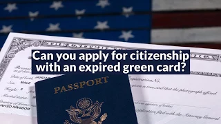 Can you apply for citizenship with an expired green card?