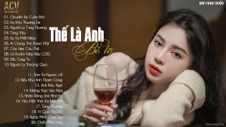 Thế Là Anh Bỏ Lỡ Chuyến Xe Cuộc Đời... Chuyến Xe Cuộc Đời, Họ Đâu Thương Em | Ballad Nhẹ Nhàng 2023