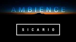 Sicario | Beast | Ambient Soundscape