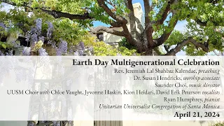 "Earth Day Multigenerational Celebration" - UUSM Sunday Service - April 21, 2024