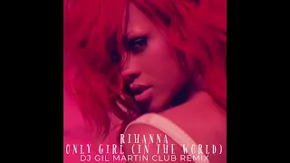 Only Girl (In The World ) - Dj Gil Martin Club Remix - RIHANNA