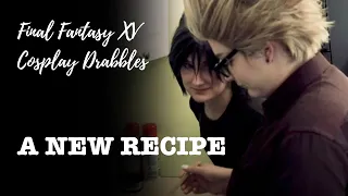 FFXV Drabbles - Final Fantasy XV Cosplay Shorts - A New Recipe