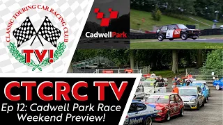 CTCRC TV Episode 12 – Preview of Cadwell Park Race Weekend