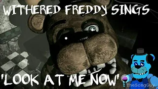 Withered Freddy sings 'Look At Me Now' {TryHardNinja} // TheSongGuy
