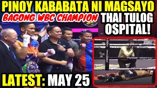 LATEST MAY 25 2023 | KABABATA NI MAGSAYO BAGONG WBC CHAMPION | THAI DIRETSO OSPITAL SA R2