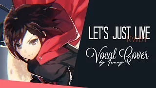 RWBY • Let's Just Live - cover by Jenny
