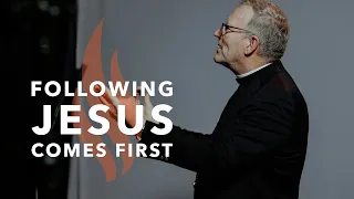 Following Jesus Comes First - Bishop Barron's Sunday Sermon