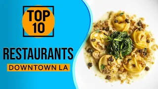 Top 10 Best Restaurants in Downtown Los Angeles