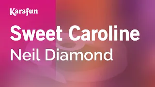 Sweet Caroline - Neil Diamond | Karaoke Version | KaraFun