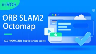 10.9 [ROSMASTER--Depth camera course]---ORB SLAM2 Octomap