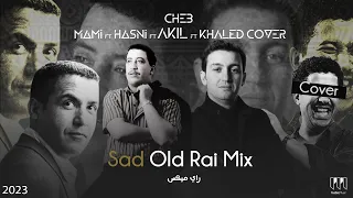 Cheb Hasni X Mami X Akil X Khaled (cover) - Sad Old Rai Mix TrabicMusic Remix 2023 عقيل مامي حسني