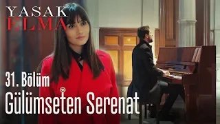 Gülümseten serenat - Yasak Elma 31. Bölüm