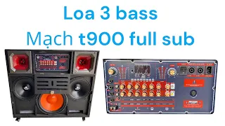 Loa kéo 3 Bass Full Sub Mạch T900s China || Loa Kéo An Nhiên