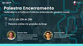 Palestra de Encerramento "Federalismo e Políticas Públicas: entendendo governos locais"